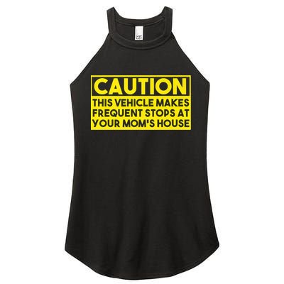 Caution This Vehicle Makes Frequent Stops At Your Moms House Women's Perfect Tri Rocker Tank