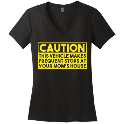 Caution This Vehicle Makes Frequent Stops At Your Moms House Women's V-Neck T-Shirt