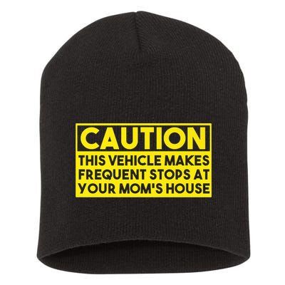 Caution This Vehicle Makes Frequent Stops At Your Moms House Short Acrylic Beanie