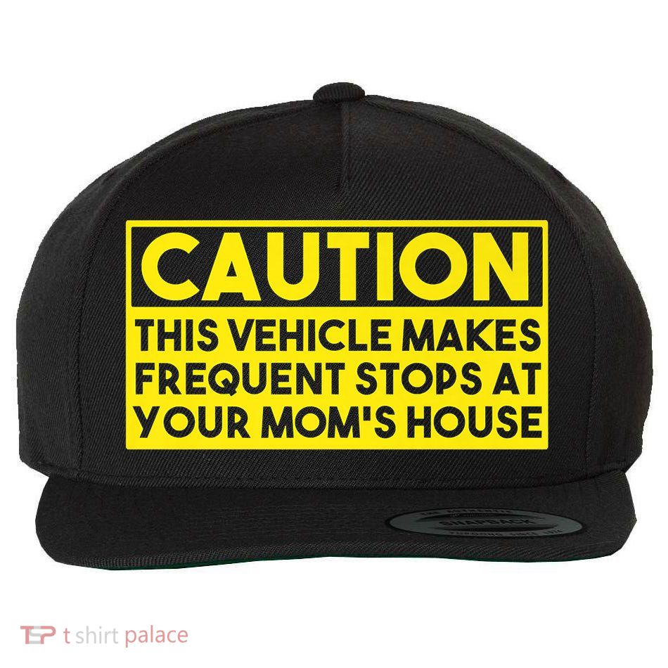 Caution This Vehicle Makes Frequent Stops At Your Moms House Wool Snapback Cap