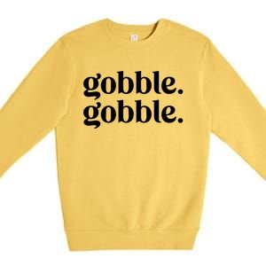 Celebrate Thanksgiving With This Funny Gobble Gobble Fall De Gift Premium Crewneck Sweatshirt