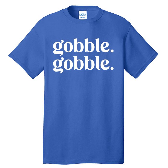 Celebrate Thanksgiving With This Funny Gobble Gobble Fall De Gift Tall T-Shirt