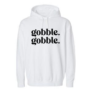 Celebrate Thanksgiving With This Funny Gobble Gobble Fall De Gift Garment-Dyed Fleece Hoodie