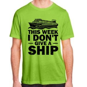 Cruise This Week I Don't Give A Ship Therapy Great Gift Adult ChromaSoft Performance T-Shirt