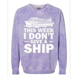 Cruise This Week I Don't Give A Ship Therapy Great Gift Colorblast Crewneck Sweatshirt