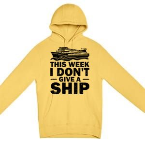 Cruise This Week I Don't Give A Ship Therapy Great Gift Premium Pullover Hoodie