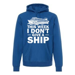 Cruise This Week I Don't Give A Ship Therapy Great Gift Premium Hoodie