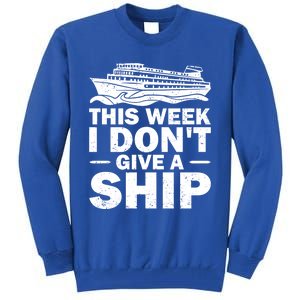 Cruise This Week I Don't Give A Ship Therapy Great Gift Tall Sweatshirt