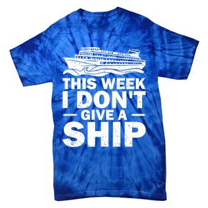 Cruise This Week I Don't Give A Ship Therapy Great Gift Tie-Dye T-Shirt