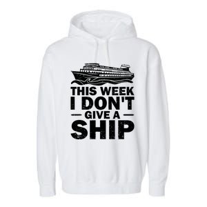 Cruise This Week I Don't Give A Ship Therapy Great Gift Garment-Dyed Fleece Hoodie