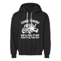 Camel Towing WeLl Pull It Out When ItS In A Tight Spot Garment-Dyed Fleece Hoodie