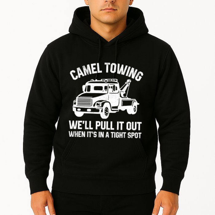Camel Towing WeLl Pull It Out When ItS In A Tight Spot Hoodie