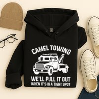 Camel Towing WeLl Pull It Out When ItS In A Tight Spot Hoodie