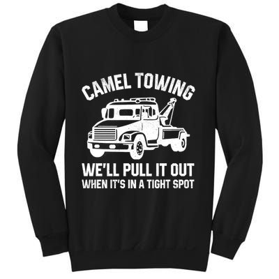 Camel Towing WeLl Pull It Out When ItS In A Tight Spot Sweatshirt