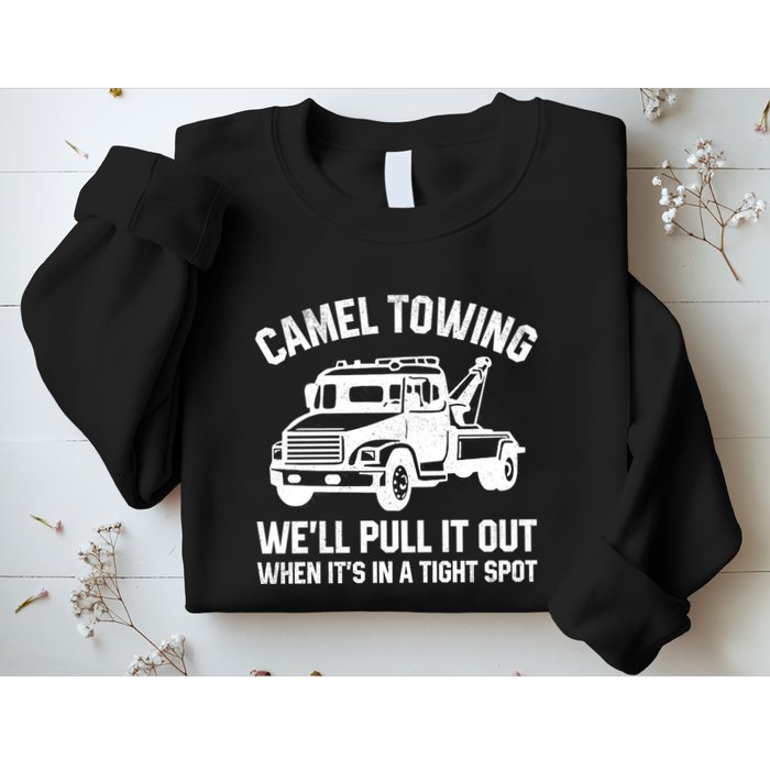 Camel Towing WeLl Pull It Out When ItS In A Tight Spot Sweatshirt