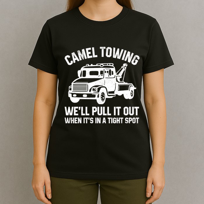 Camel Towing WeLl Pull It Out When ItS In A Tight Spot T-Shirt