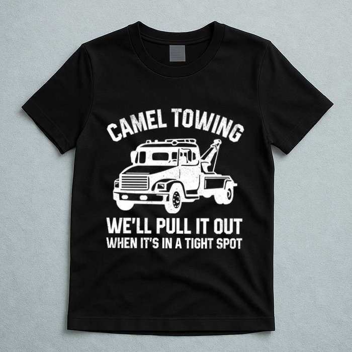 Camel Towing WeLl Pull It Out When ItS In A Tight Spot T-Shirt