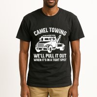 Camel Towing WeLl Pull It Out When ItS In A Tight Spot Tall T-Shirt