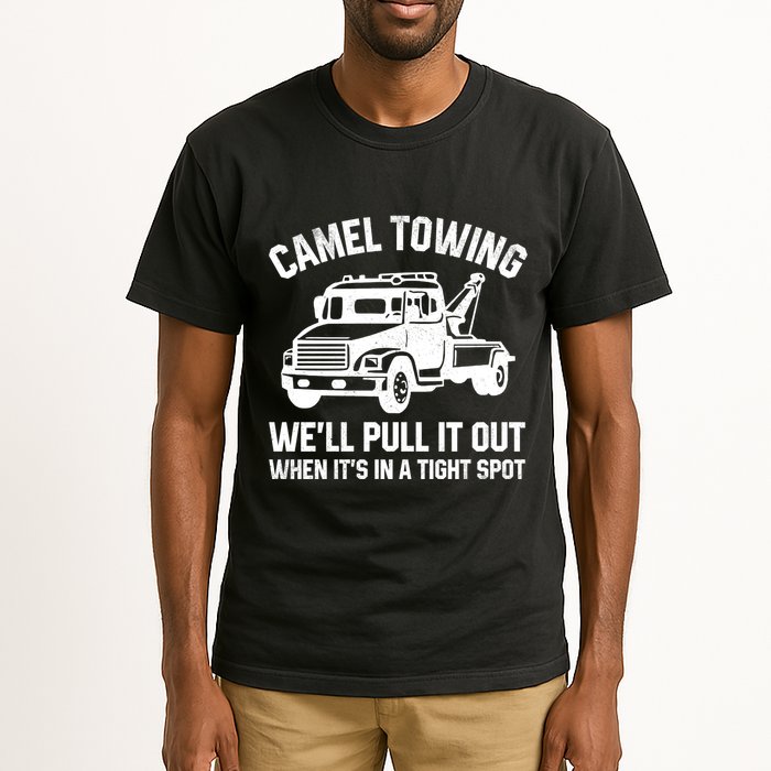 Camel Towing WeLl Pull It Out When ItS In A Tight Spot Tall T-Shirt