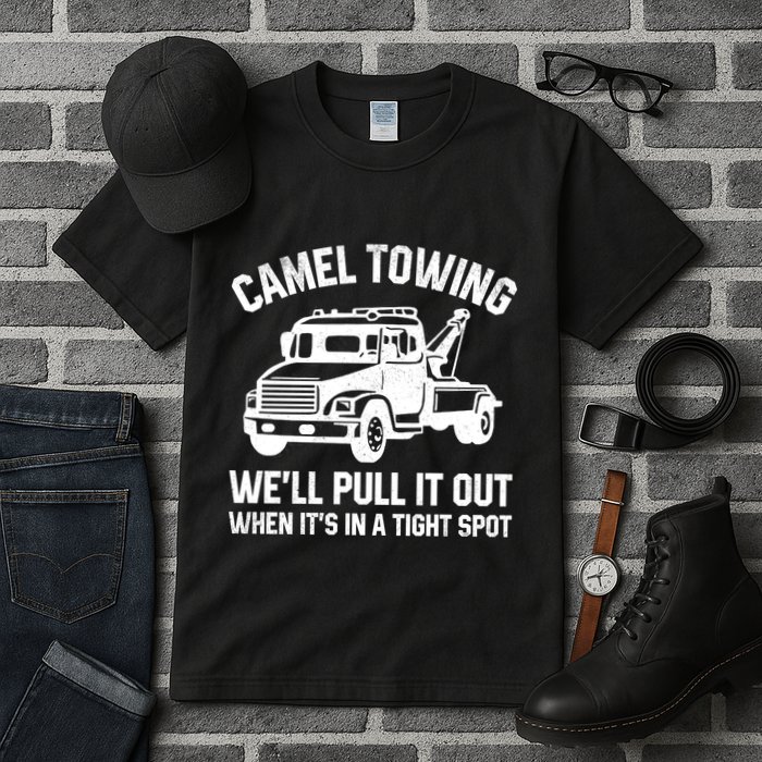 Camel Towing WeLl Pull It Out When ItS In A Tight Spot Tall T-Shirt