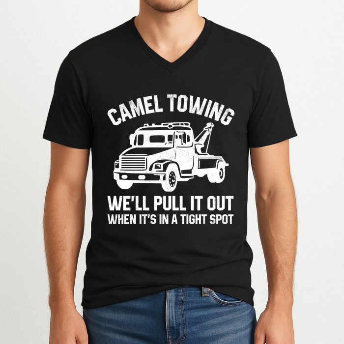 Camel Towing WeLl Pull It Out When ItS In A Tight Spot V-Neck T-Shirt