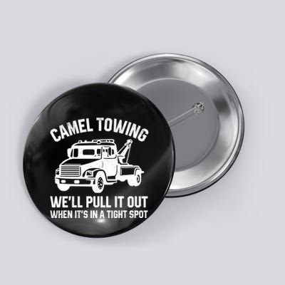 Camel Towing WeLl Pull It Out When ItS In A Tight Spot Button