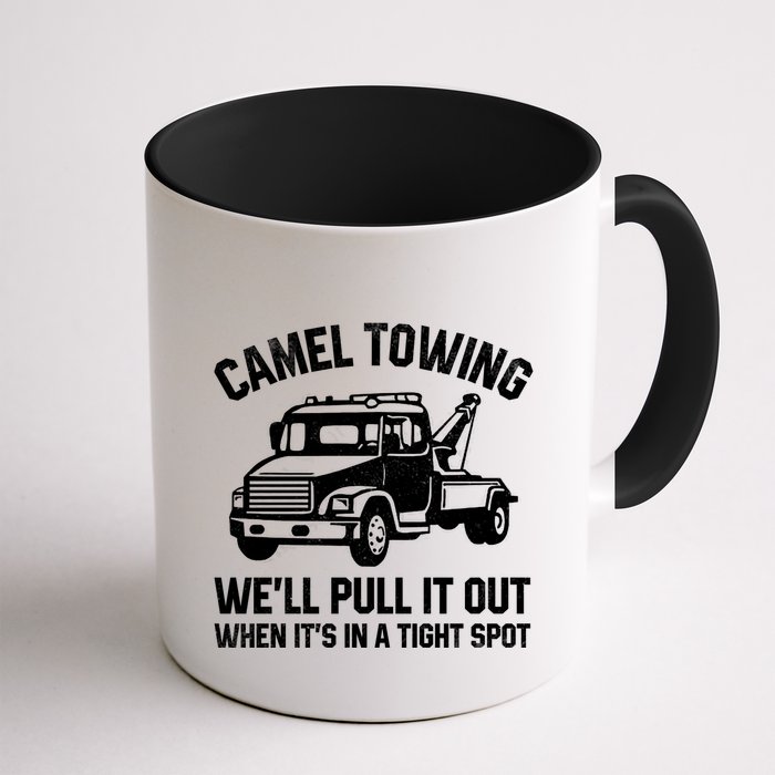 Camel Towing WeLl Pull It Out When ItS In A Tight Spot Mug