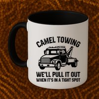 Camel Towing WeLl Pull It Out When ItS In A Tight Spot Mug