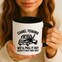 Camel Towing WeLl Pull It Out When ItS In A Tight Spot Mug