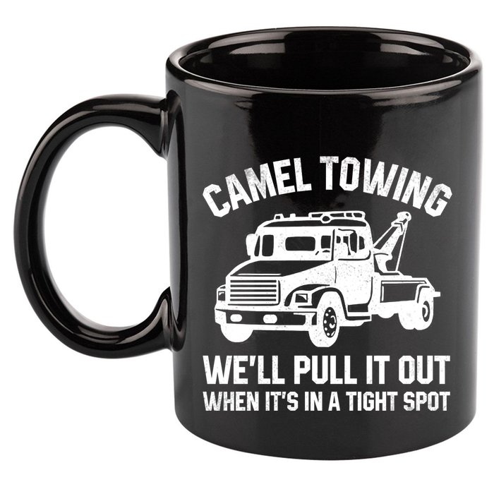 Camel Towing WeLl Pull It Out When ItS In A Tight Spot 11oz C Handle Ceramic Mug