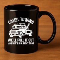 Camel Towing WeLl Pull It Out When ItS In A Tight Spot 11oz C Handle Ceramic Mug