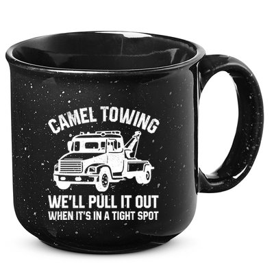 Camel Towing WeLl Pull It Out When ItS In A Tight Spot 15oz Campfire Ceramic Mug
