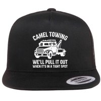 Camel Towing WeLl Pull It Out When ItS In A Tight Spot Flatbill Hat
