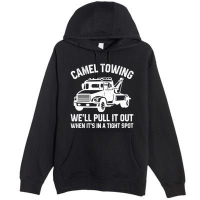 Camel Towing WeLl Pull It Out When ItS In A Tight Spot Premium Pullover Hoodie