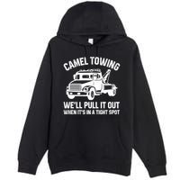 Camel Towing WeLl Pull It Out When ItS In A Tight Spot Premium Pullover Hoodie
