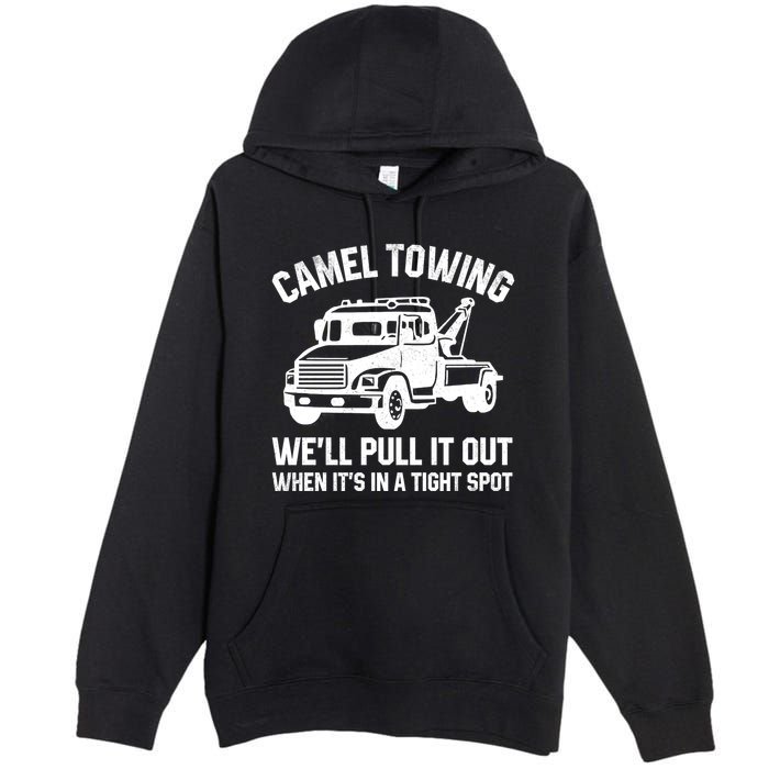 Camel Towing WeLl Pull It Out When ItS In A Tight Spot Premium Pullover Hoodie