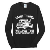 Camel Towing WeLl Pull It Out When ItS In A Tight Spot Tall Long Sleeve T-Shirt