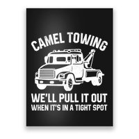 Camel Towing WeLl Pull It Out When ItS In A Tight Spot Poster