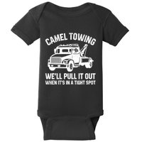 Camel Towing WeLl Pull It Out When ItS In A Tight Spot Baby Bodysuit