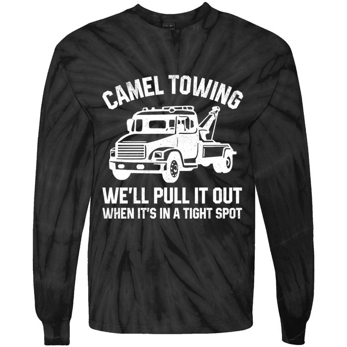 Camel Towing WeLl Pull It Out When ItS In A Tight Spot Tie-Dye Long Sleeve Shirt