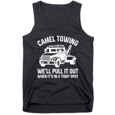 Camel Towing WeLl Pull It Out When ItS In A Tight Spot Tank Top