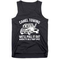Camel Towing WeLl Pull It Out When ItS In A Tight Spot Tank Top