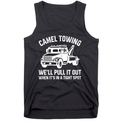 Camel Towing WeLl Pull It Out When ItS In A Tight Spot Tank Top