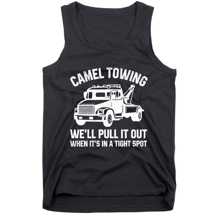 Camel Towing WeLl Pull It Out When ItS In A Tight Spot Tank Top