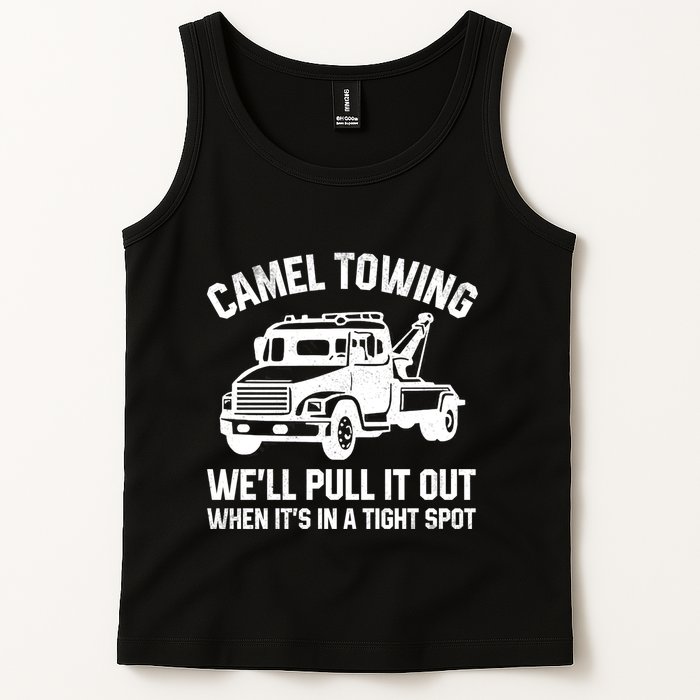 Camel Towing WeLl Pull It Out When ItS In A Tight Spot Tank Top