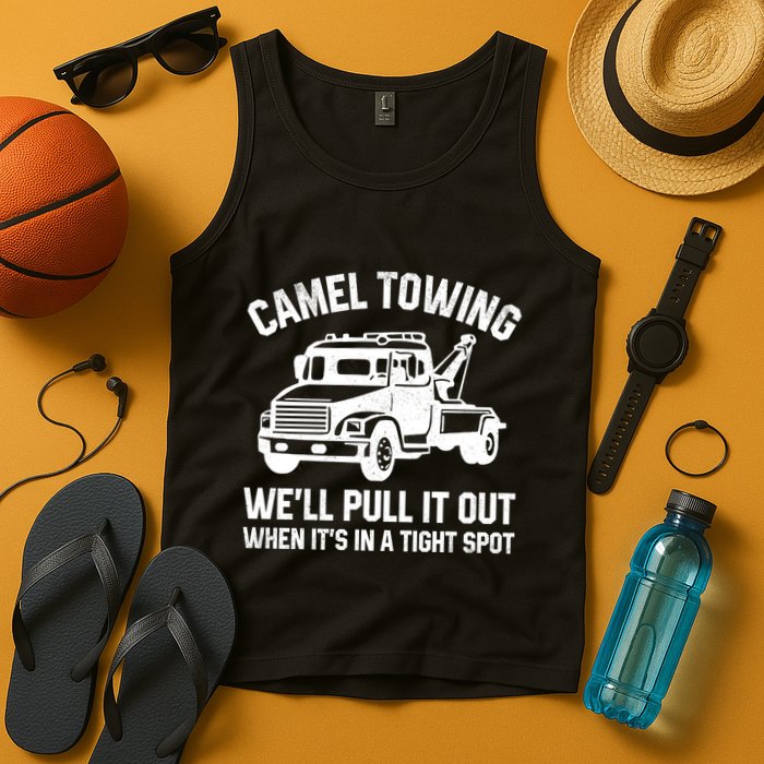 Camel Towing WeLl Pull It Out When ItS In A Tight Spot Tank Top