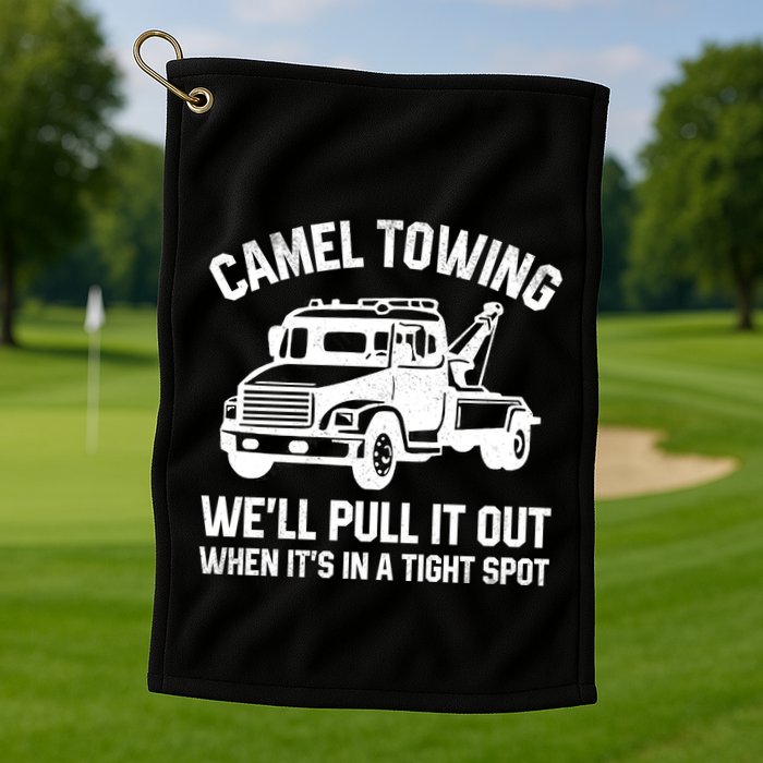 Camel Towing WeLl Pull It Out When ItS In A Tight Spot Golf Towel