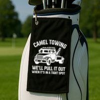 Camel Towing WeLl Pull It Out When ItS In A Tight Spot Golf Towel
