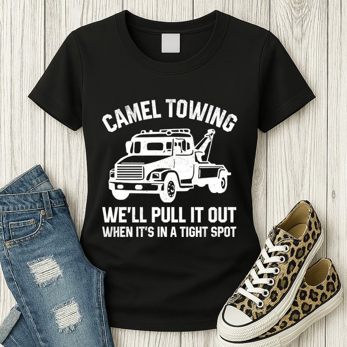 Camel Towing WeLl Pull It Out When ItS In A Tight Spot Womens T-Shirt