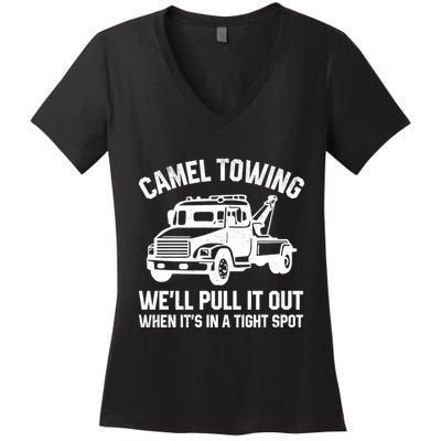 Camel Towing WeLl Pull It Out When ItS In A Tight Spot Women's V-Neck T-Shirt
